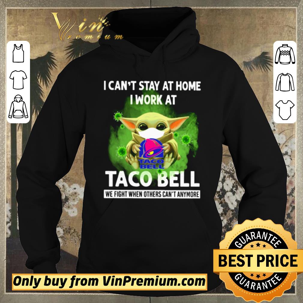 ddc76f9c pretty baby yoda i can t stay at home i work at taco bell covid 19 shirt sweater 4 - Pretty Baby Yoda I can’t stay at home I work at Taco Bell Covid 19 shirt sweater