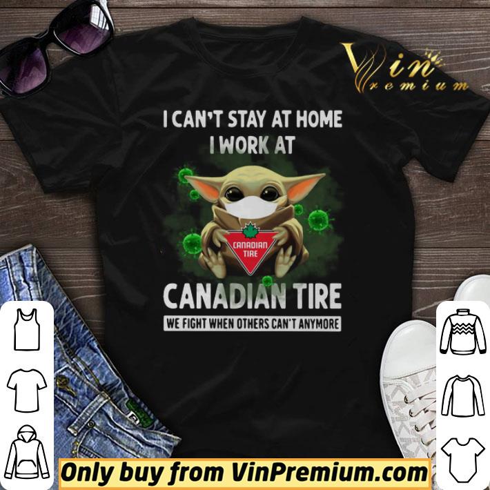 Baby Yoda I Can’t Stay At Home I Work At Canadian Tire We Fight When Others Can’t Anymore shirt sweater Baby Yoda I Can’t Stay At Home I Work At Canadian Tire We Fight When Others Can’t Anymore shirt sweater