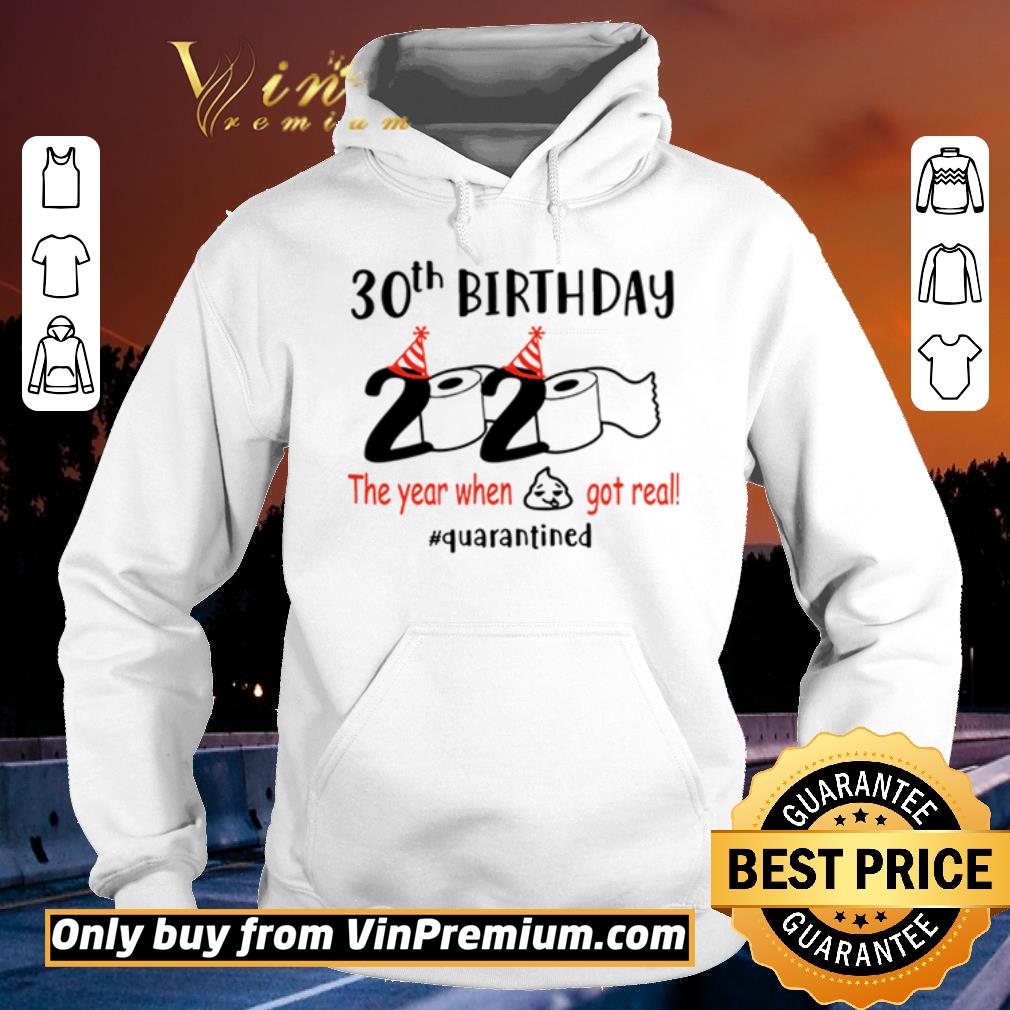 ded51d5e funny 30th birthday 2020 the year when shit got real quarantined shirt sweater 4 - Funny 30th birthday 2020 the year when shit got real #quarantined shirt sweater