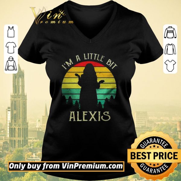 Awesome Im a little bit Alexis vintage shirt sweater
