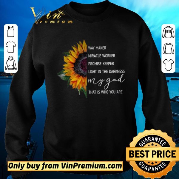 Funny Sunflowers Way Maker Miracle Woker Promise Keeper Light In The Darkness shirt sweater