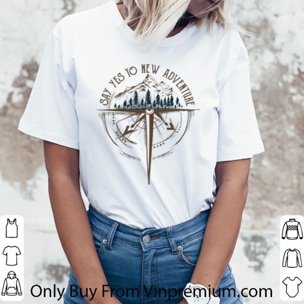 Nice Say Yes To New Adventure Compass shirt