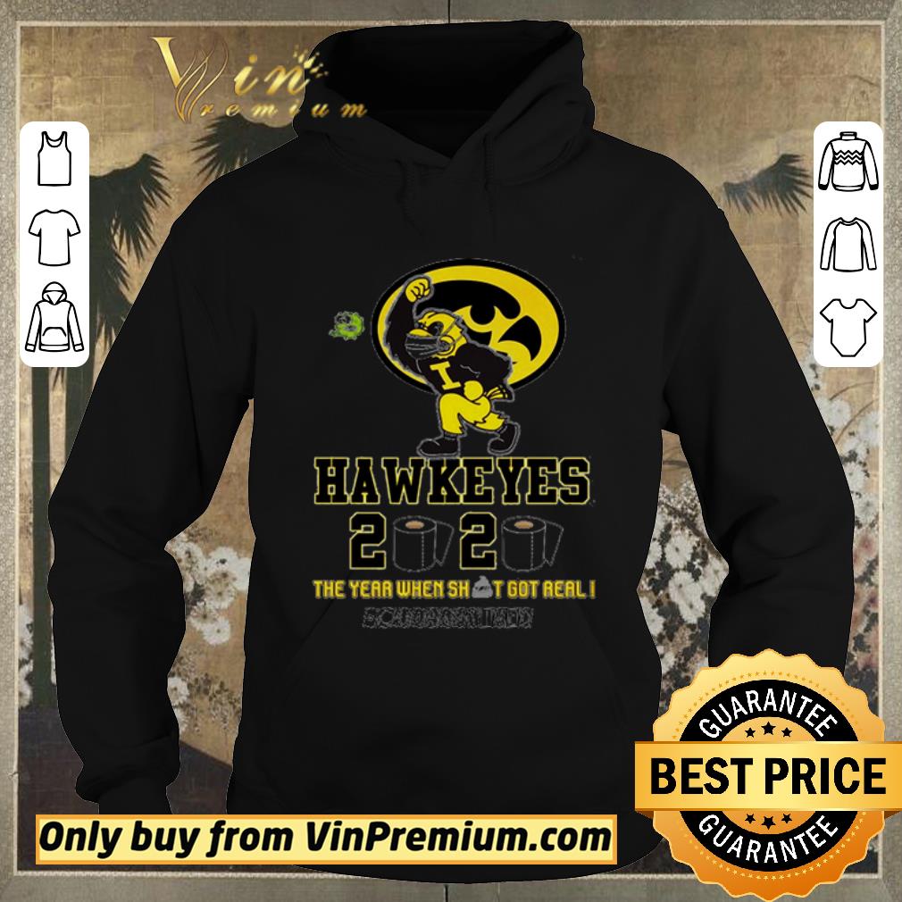 Funny Iowa Hawkeyes 2020 the year when shit got real #quarantined shirt sweater e1e32894 funny iowa hawkeyes 2020 the year when shit got real quarantined shirt sweater 4 - Funny Iowa Hawkeyes 2020 the year when shit got real #quarantined shirt sweater
