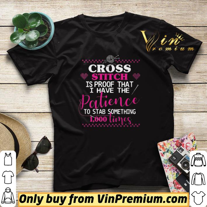 e2af9761 cross stitch is proof that i have the patience to stab something 1000 times shirt sweater 4 - Cross Stitch Is Proof That I Have The Patience To Stab Something 1000 Times shirt sweater