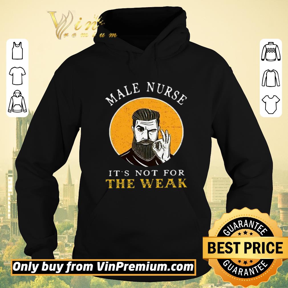 Top Male Nurse It’s Not For The Weak shirt sweater e37efd79 top male nurse it s not for the weak shirt sweater 4 - Top Male Nurse It’s Not For The Weak shirt sweater