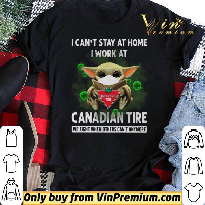 Baby Yoda I Can’t Stay At Home I Work At Canadian Tire We Fight When Others Can’t Anymore shirt sweater Baby Yoda I Can’t Stay At Home I Work At Canadian Tire We Fight When Others Can’t Anymore shirt sweater