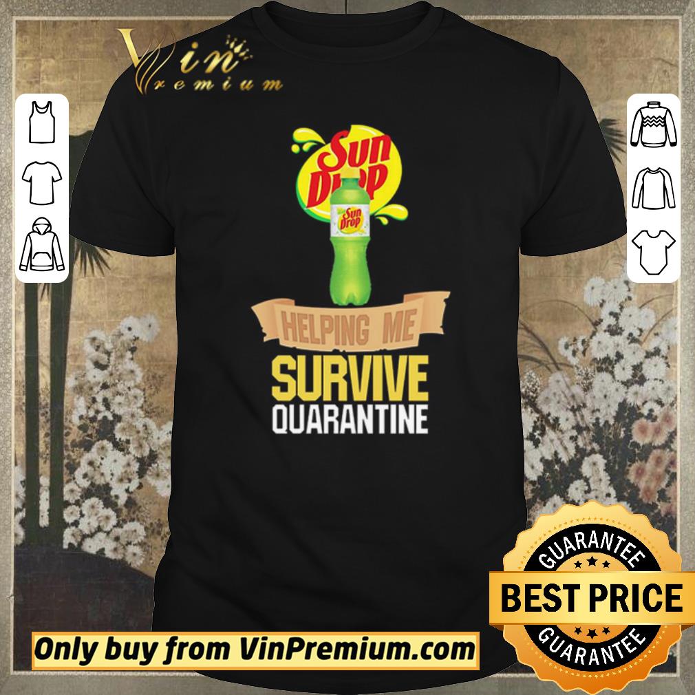 Premium Sun Drop helping me survive quarantine shirt sweater