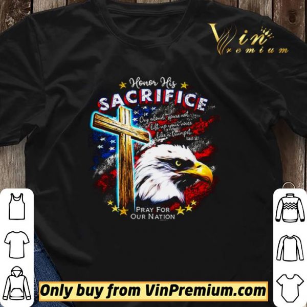 Honor his sacrifice pray for our nation America flag shirt sweater