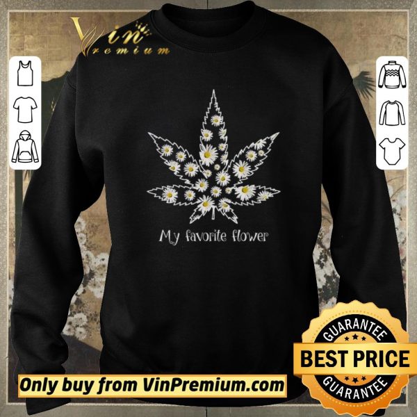 Funny Daisy Cannabis My Favorite Flower shirt sweater