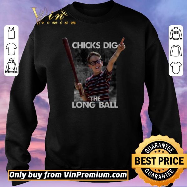 Nice Chicks Dig The Long Ball Sandlot shirt sweater