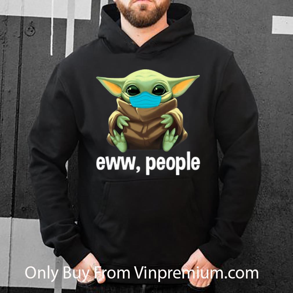 e836902b pretty star wars baby yoda face mask eww people shirt 4 - Pretty Star Wars Baby Yoda Face Mask Eww, People shirt
