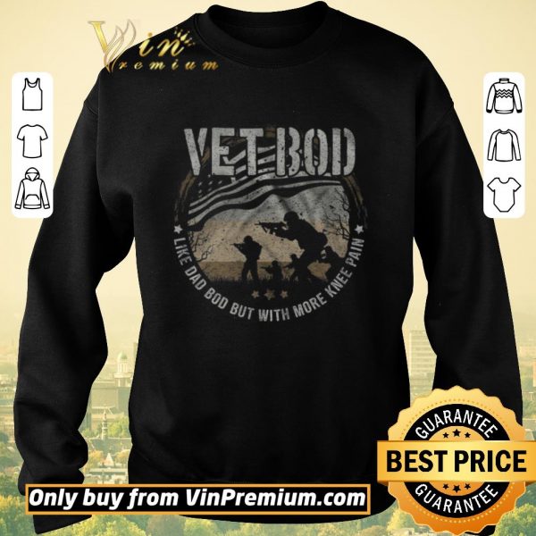 Nice Vetbod Like Dad Bod But With More Knee Pain American Flag shirt sweater