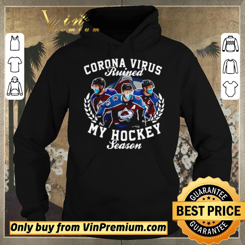 e8e22031 nice colorado avalanche corona virus ruined my hockey season shirt sweater 4 - Nice Colorado Avalanche Corona Virus ruined my hockey season shirt sweater