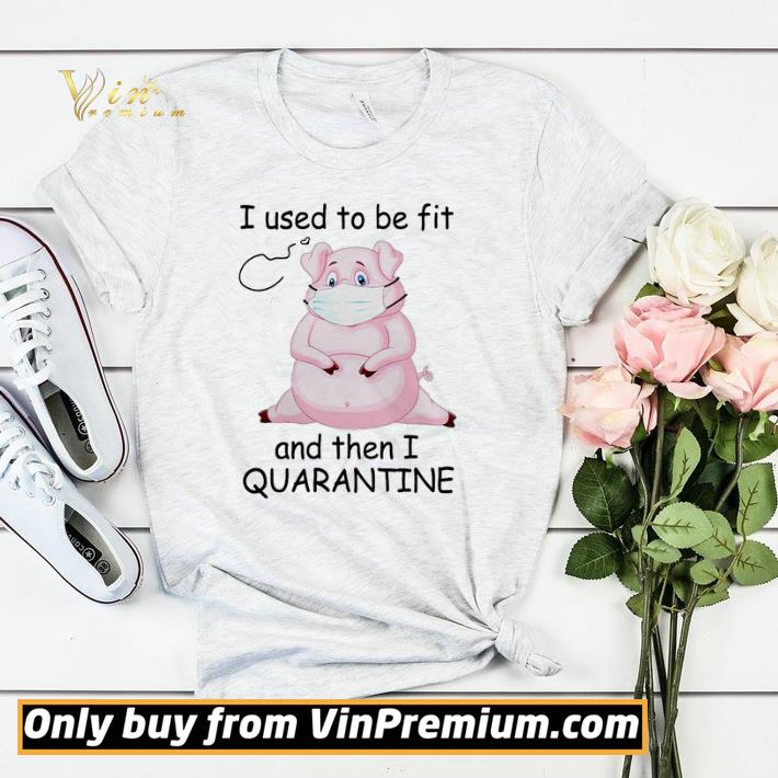 e8ff5de9 pig i used to be fit and then i quarantine shirt sweater 4 - Pig I used to be fit and then I quarantine shirt sweater