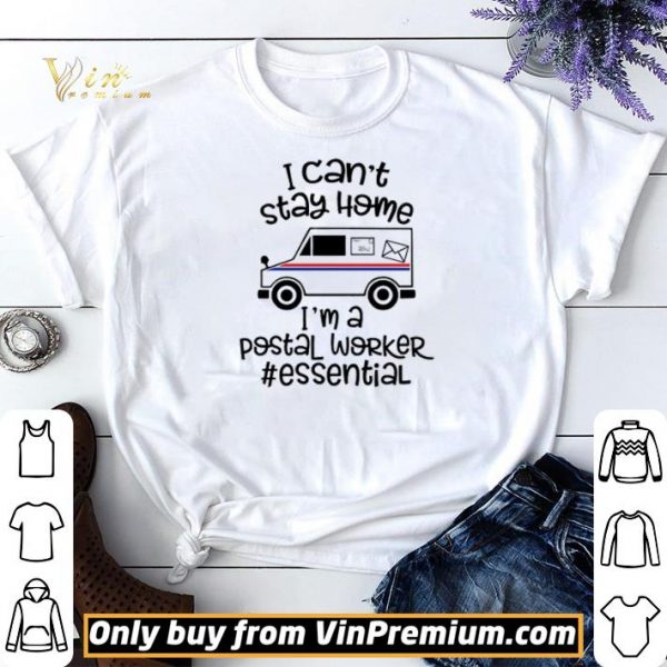 I can’t stay home I’m a Postal Worker essential shirt sweater