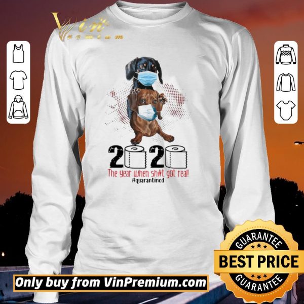 Premium Dachshund 2020 the year when shit got real quarantined shirt sweater