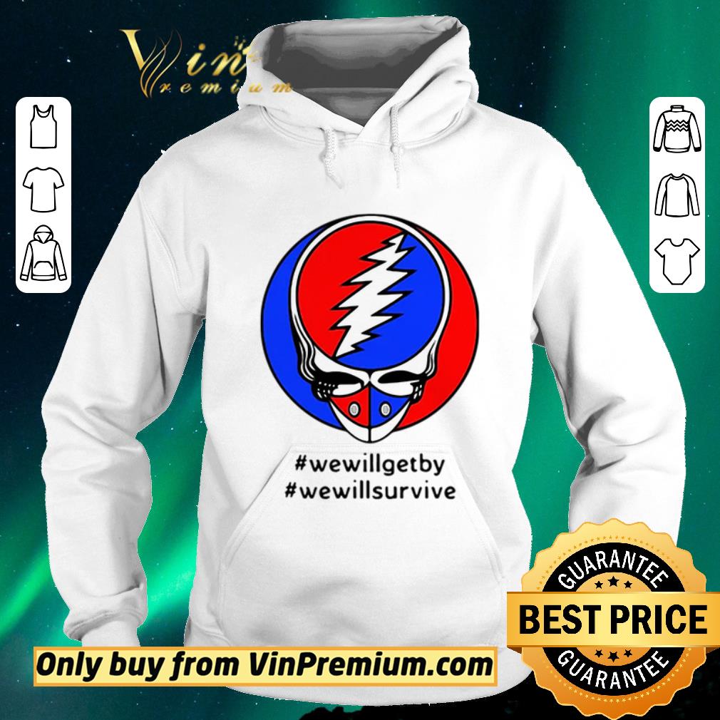 Premium Grateful Dead #wewillgetby #wewillsurvive shirt sweater ece28267 premium grateful dead wewillgetby wewillsurvive shirt sweater 4 - Premium Grateful Dead #wewillgetby #wewillsurvive shirt sweater