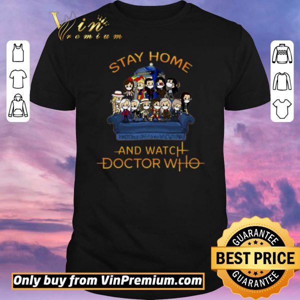Nice Stay Home And Watch Doctor Who shirt sweater