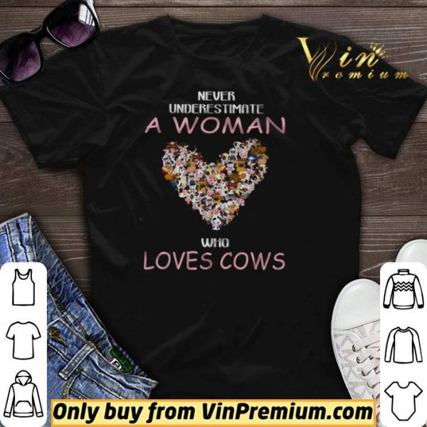 Never Underestimate A Woman Who Loves Cows shirt sweater