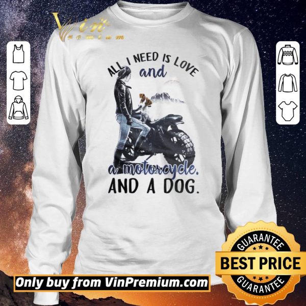Awesome Girl All I Need Is Love And A Motorcycle And A Dog shirt sweater