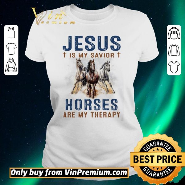 Top Jesus Is My Savior Horses Are My Therapy shirt sweater