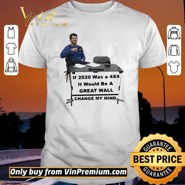 Funny If 2020 Was A 4×4 It Would Be A Great Wall Change My Mind shirt sweater