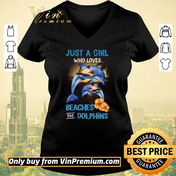 Funny Just A Girl Who Loves Beaches And Dolphins shirt sweater