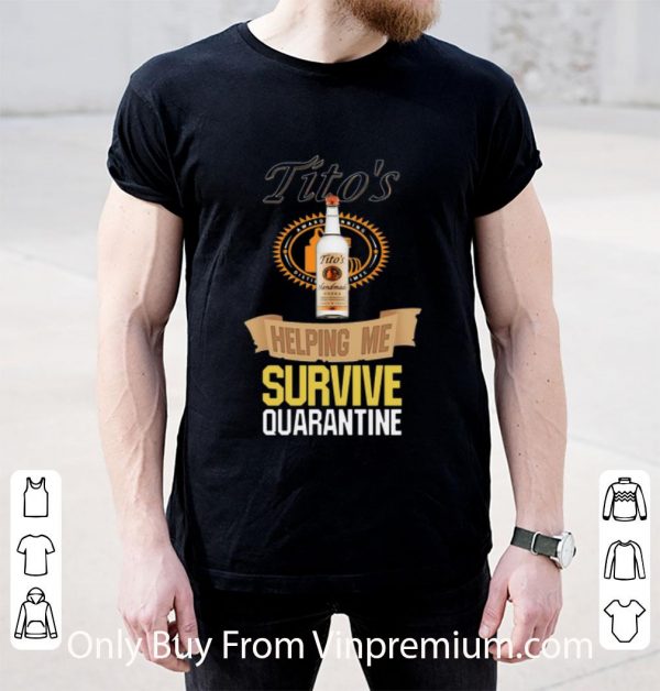 Hot Tito’s Vodka Helping Me Survive Quarantine Covid-19 shirt
