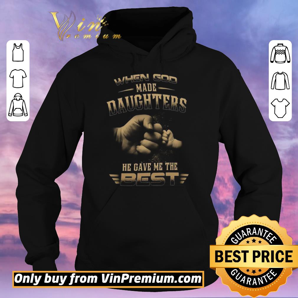 f2d286b9 funny when god made daughters he gave me the best shirt sweater 4 - Funny When God Made Daughters He Gave Me The Best shirt sweater