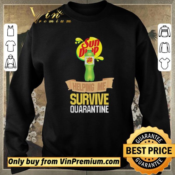 Premium Sun Drop helping me survive quarantine shirt sweater