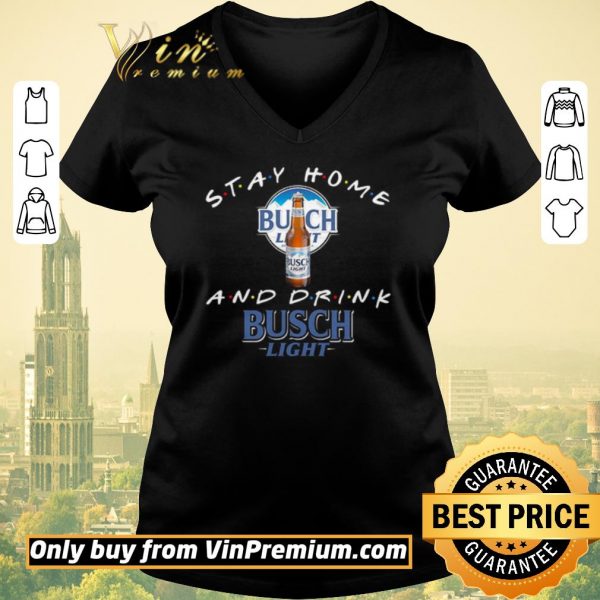 Official Stay home and drink Busch Light shirt sweater