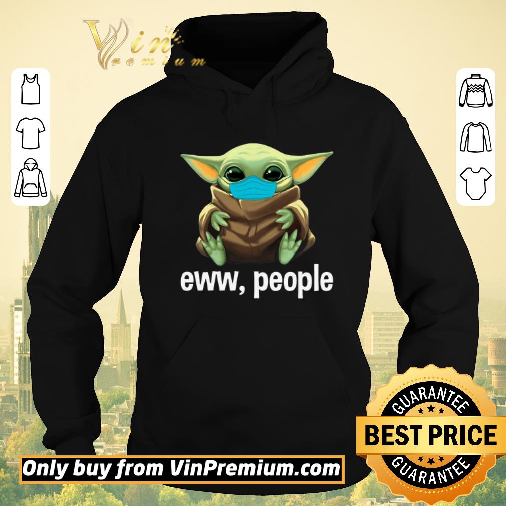 f6af7916 official baby yoda mask eww people shirt sweater 4 - Official Baby Yoda Mask Eww People shirt sweater