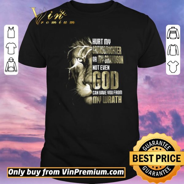 Premium Lion Hurt My Granddaughter Or My Grandson Not Even God shirt sweater