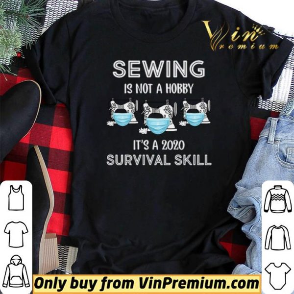 Sewing is not hobby it’s a 2020 survival skill shirt sweater