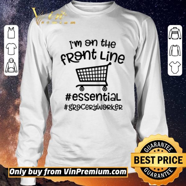 Premium I’m on the front line Essential Grocery worker shirt sweater