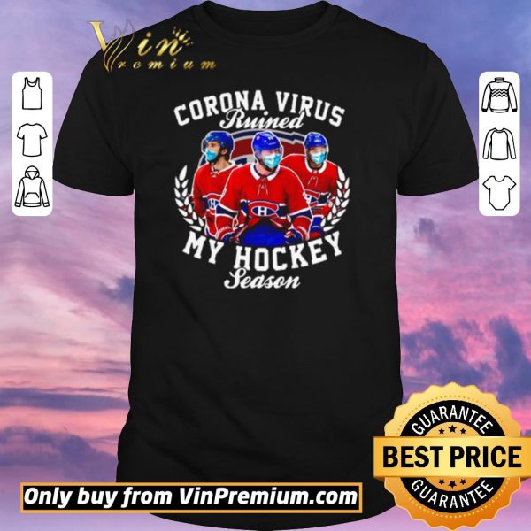 Premium Montreal Canadiens Corona Virus ruined my hockey season shirt sweater