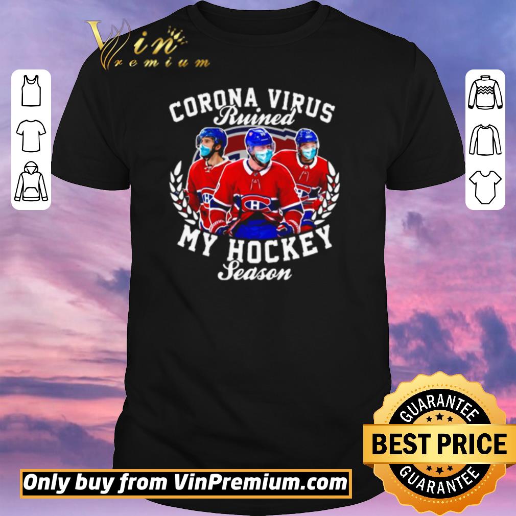 Premium Montreal Canadiens Corona Virus ruined my hockey season shirt sweater