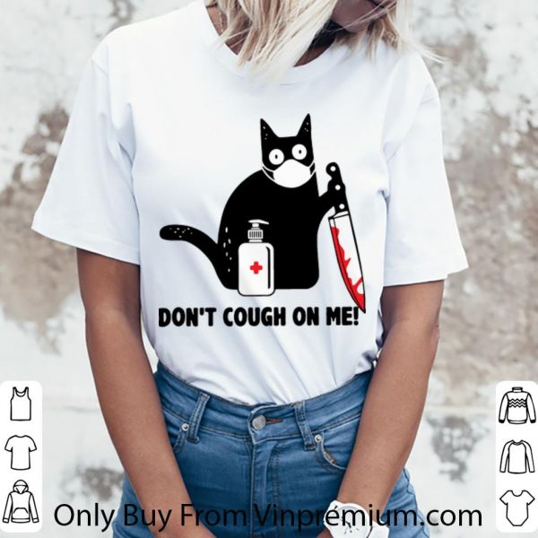 Original Cat With Blood Knife Dont Cough On Me Corona shirt