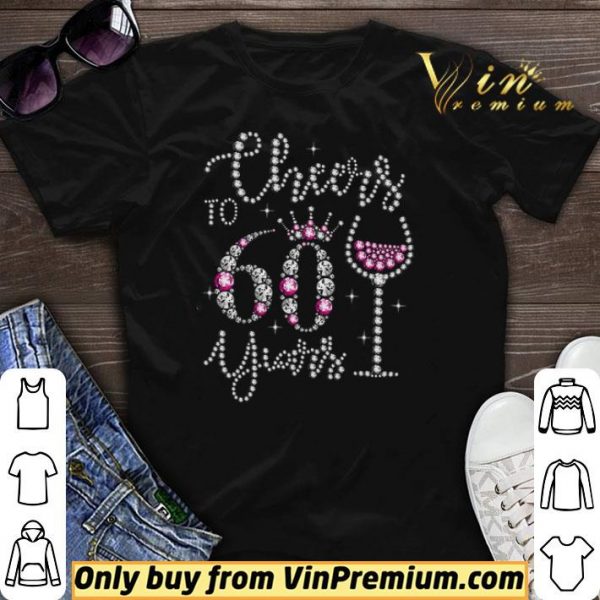 Cheers To 60 Year shirt sweater