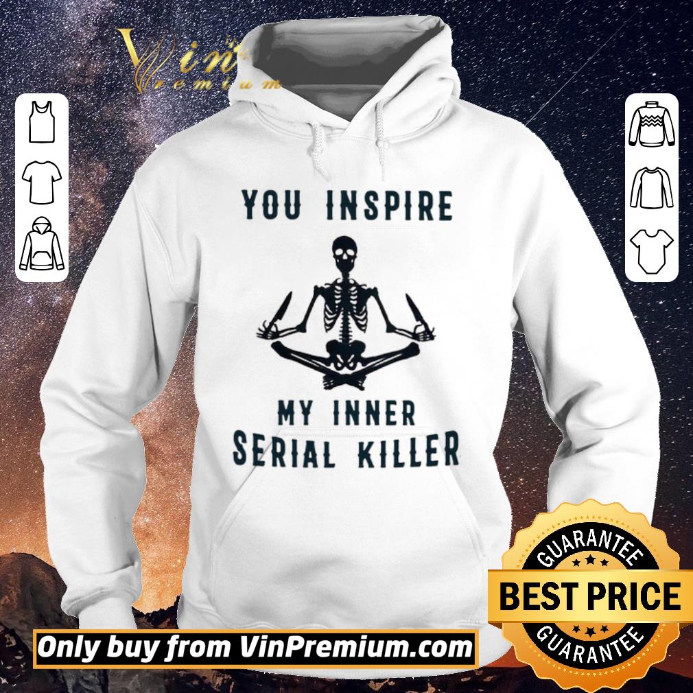 Premium Skeleton You Inspire My Inner Serial Killer shirt sweater fc6b80c4 premium skeleton you inspire my inner serial killer shirt sweater 4 - Premium Skeleton You Inspire My Inner Serial Killer shirt sweater