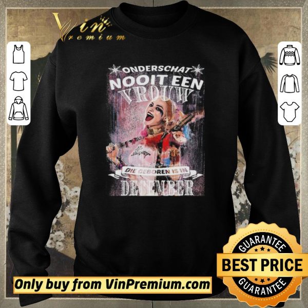 Top Harley Quinn Onderschat Nooit Een Vrouw Die Geboren Is In December shirt sweater