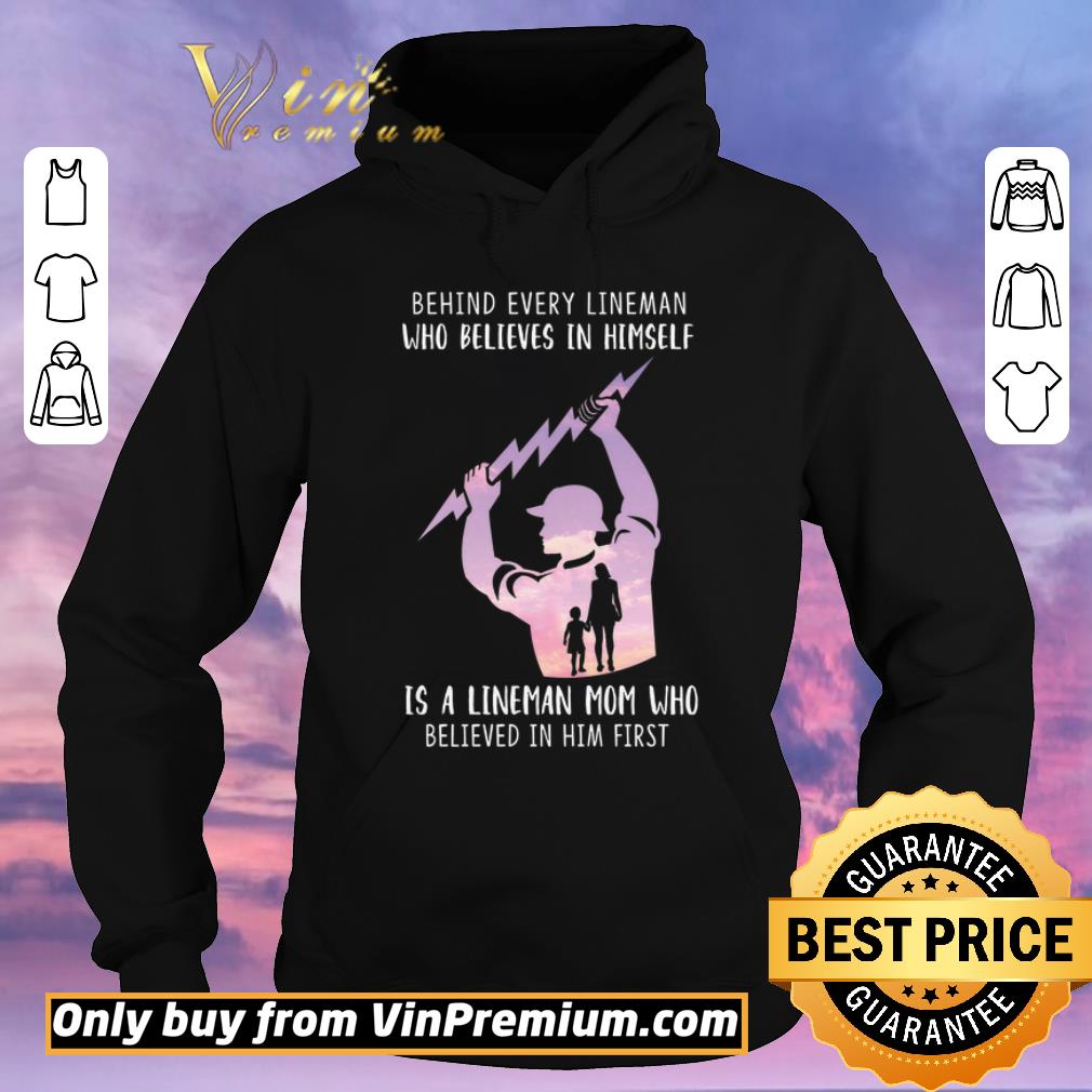 fe1792b5 nice be hind every lineman who believes in himself is a lineman mom who shirt sweater 4 - Nice Be Hind Every Lineman Who Believes In Himself Is A Lineman Mom Who shirt sweater
