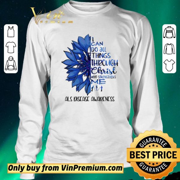 Premium Flower I Can Do All Things Through Christ Who Strengthens Me shirt sweater