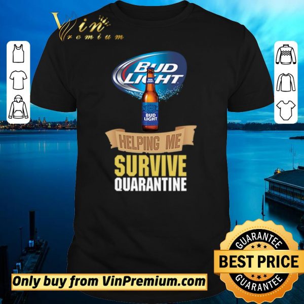 Premium Bud Light helping me survive quarantine shirt sweater