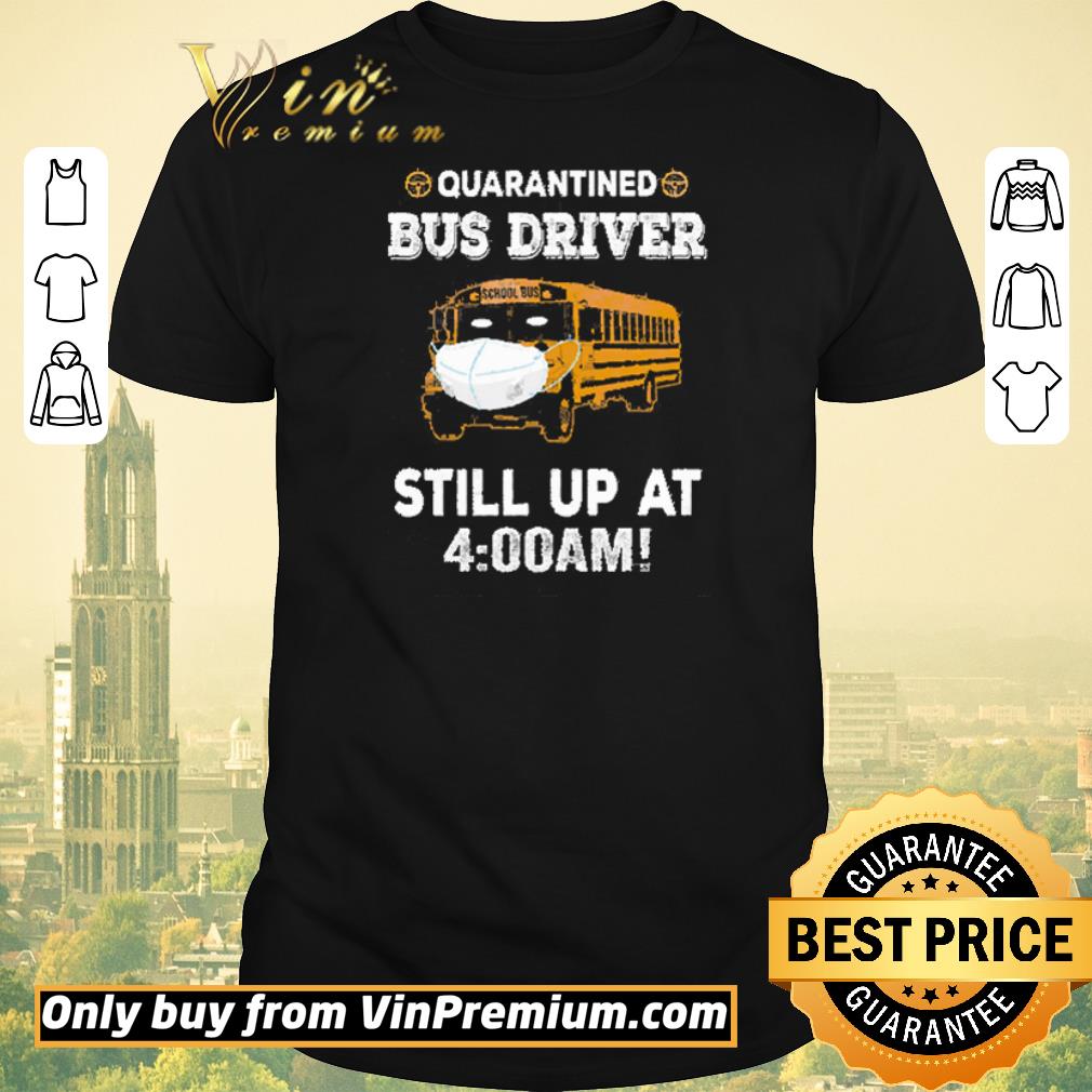 Awesome School Bus Mask Quarantined Bus Driver Still Up At 4 00 Am shirt sweater