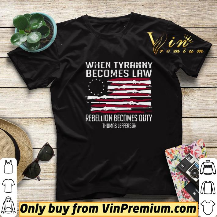 04de717c when tyranny becomes law rebellion becomes duty thomas jefferson shirt sweater 4 - When Tyranny becomes law rebellion becomes duty Thomas Jefferson shirt sweater
