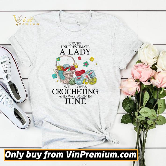 Premium Never underestimate a Lady who loves Crocheting and was born in June shirt sweater 05b0fb7e premium never underestimate a lady who loves crocheting and was born in june shirt sweater 4 - Premium Never underestimate a Lady who loves Crocheting and was born in June shirt sweater