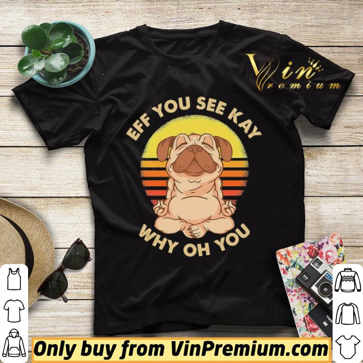 Bulldog yoga eff you see kay why oh you shirt sweater 07c91c08 bulldog yoga eff you see kay why oh you shirt sweater 4 - Bulldog yoga eff you see kay why oh you shirt sweater