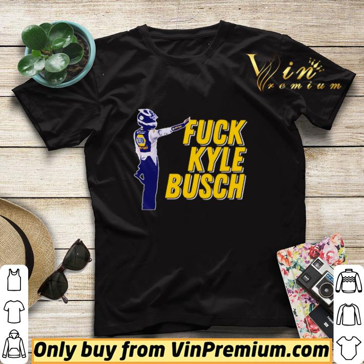 0856635e nice fuck kyle busch shirt sweater 4 - Nice Fuck Kyle Busch shirt sweater