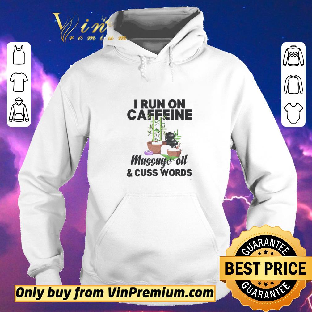 Nice I Run On Caffeine Massage Oil & Cuss Words shirt sweater 08b48902 nice i run on caffeine massage oil cuss words shirt sweater 4 - Nice I Run On Caffeine Massage Oil & Cuss Words shirt sweater
